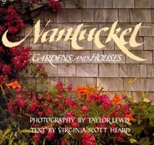 Nantucket: Gardens and Houses - Hardcover By Lewis, Taylor - VERY GOOD