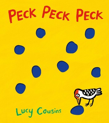 Peck, Peck, Peck [Board book] by Lucy Cousins [Board Book]