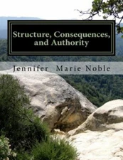Structure, Consequences, and Authority, Paperback by Noble, Jennifer Marie, L...