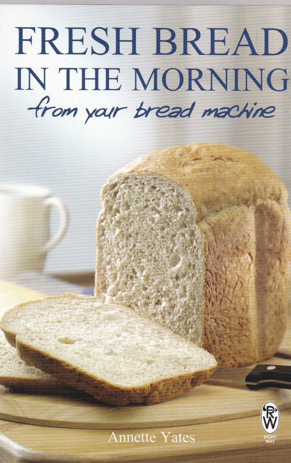 Fresh Bread in the Morning (From Your Bread Machine) Paperback Book