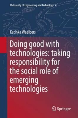 Doing Good with Technologies: Taking Responsibility for the Social Role of: New