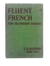 Fluent French for Secondary Schools Book Two (C. S. Elston - 1957) (ID:32027)