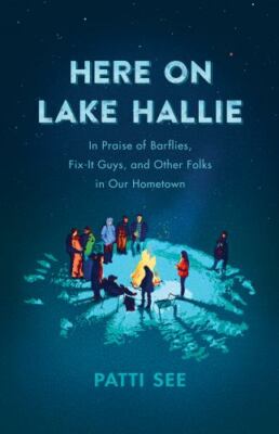 Here on Lake Hallie : In Praise of Barflies, Fix-It Guys, and Other Folks in Our