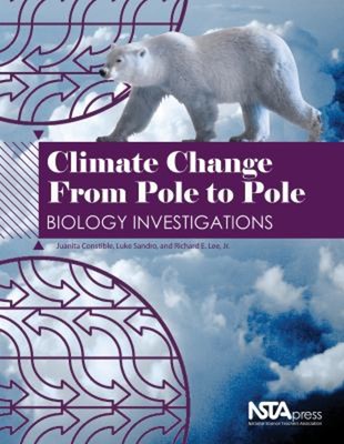 Climate Change from Pole to Pole : Biology Investigations Paperba