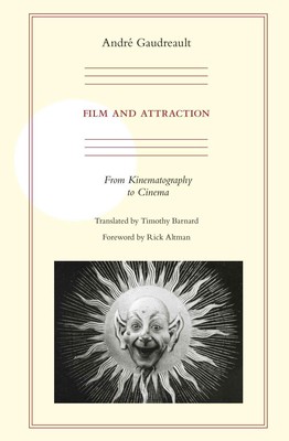 Film and Attraction: From Kinematography to Cinema by Andre Gaudreault (English)