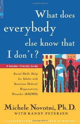 What Does Everybody Else Know That I Don't?: Social Skills Help for Adults w...