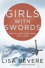 Girls with Swords: How to Carry Your Cross Like a Hero - Hardcover - VERY GOOD