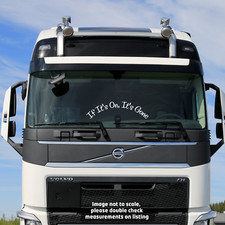 If It's On, It's Gone | Curved Truck Windscreen Sticker Scania Volvo Daf
