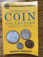The Whitman Guide to Coin Collecting - A Beginner's Guide to the World of Coins