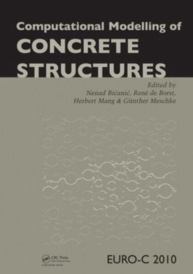 Computational Modelling of Concrete Structures by Nenad Bicanic (English) Hardco