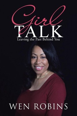 Girl Talk: Leaving the Past Behind You by Wen Robins (English) Paperback Book