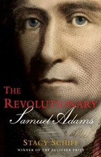 The Revolutionary: Samuel Adams Hardcover Stacy Schiff