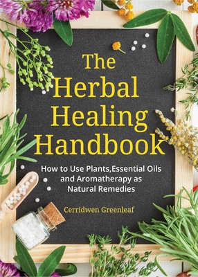 The Herbal Healing Handbook: How to Use Plants - Paperback
