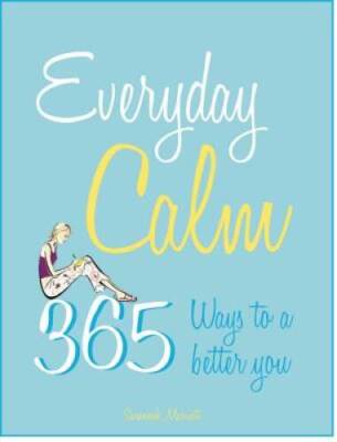 Everyday Calm: 365 Ways to a Better You - Paperback By Alexander, Laurel - GOOD