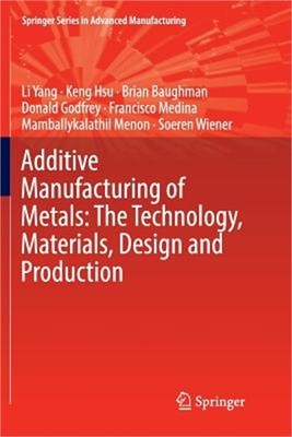 Additive Manufacturing of Metals: The Technology, Materials, Design and Producti