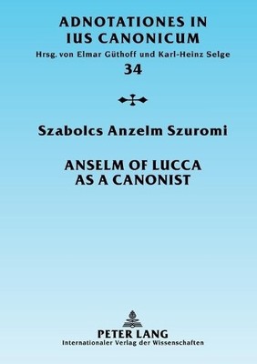 Szabolcs Anzelm Szuromi Anselm of Lucca as a Canonist (Taschenbuch)