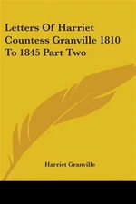 Letters of Harriet Countess Granville 1810 to 1845, Paperback by Granville, H...