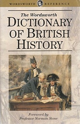 Dictionary of British History (Wordsworth Reference)