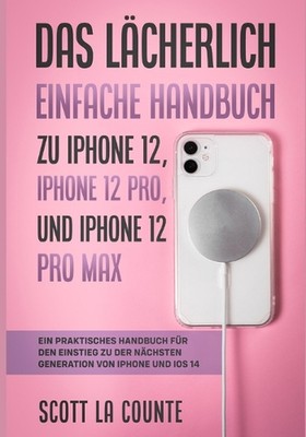 Das Lcherlich Einfache Handbuch zu iPhone 12, iPhone 12 Pro, und iPhone 12 Pro M