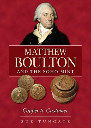 Sue Tungate Matthew Boulton and the Soho Mint (Tascabile)