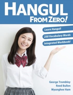 Hangul From Zero! Complete Guide to Master Hangul with Integrated Workbook and