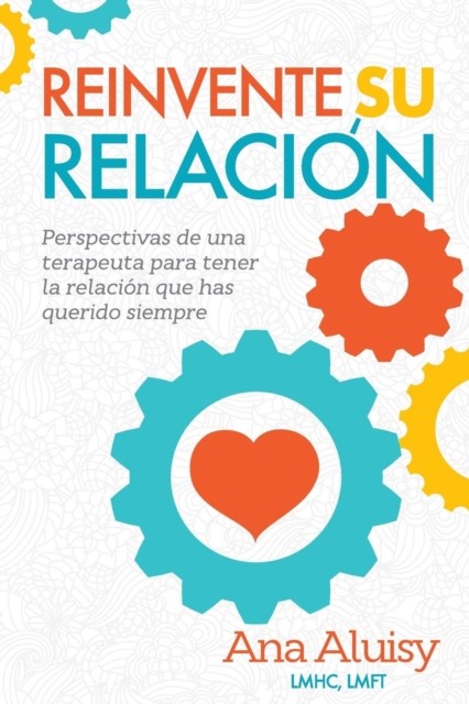 Reinvente Su Relacin Perspectivas de una terapeuta para  PAPERBACK (SPANISH)