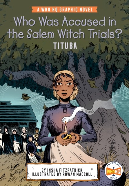 Who Was Accused in the Salem Witch Trials?: Tituba by Insha Fitzpatrick