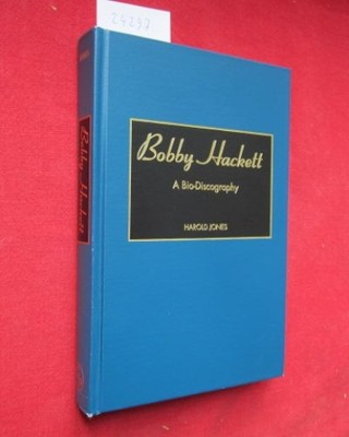 Bobby Hackett : a bio-discography. Discographies number 80. Jones, Harold: