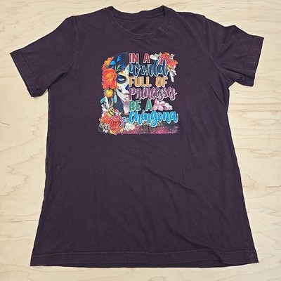 In A World Full Of Princesses Be A Chingona Womens Shirt Short Sleeve Shirt Med
