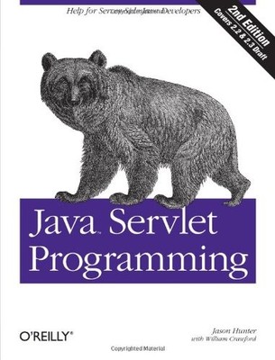 JAVA SERVLET PROGRAMMING: HELP FOR SERVER SIDE JAVA By Jason Hunter & William