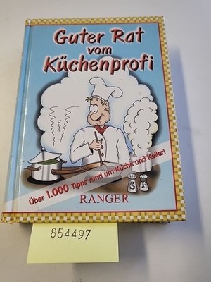 Guter Rat vom Küchenprofi. Über 1000 Tips rund um Küche und Keller. Mering, Marg