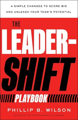 Das Leader-Shift-Spielbuch: 4 einfache Änderungen, um große Punkte zu erzielen und die Ihres Teams zu entfesseln