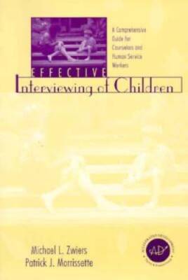 Effective Interviewing of Children: A Comprehensive Guide for Counselors  - GOOD