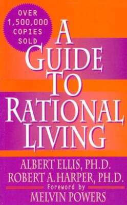 A Guide to Rational Living by Albert Ellis Ph D: Used