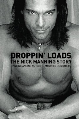 DROPPING LOADS: THE NICK MANNING STORY By Maureen St. Charles **BRAND NEW**