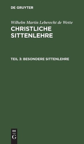Wilhelm Martin Leberecht De Wette Besondere Sittenlehre (Hardback)