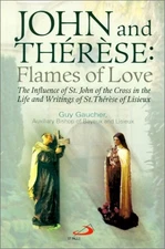 John and Therese: Flames of Love : The Influence of St. John of the Cross in...
