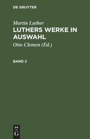 Martin Luther: Luthers Werke In Auswahl. Band 2 Martin Luther