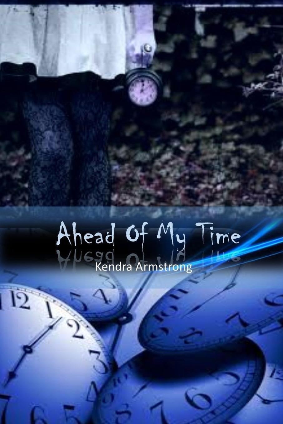 Thumbnail - Ahead Of My Time Kendra Armstrong Taschenbuch Paperback Englisch 2015