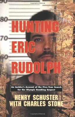HUNTING ERIC RUDOLPH By Henry Schuster & Charles Stone - Hardcover **BRAND NEW**