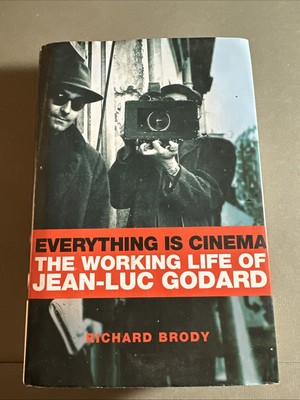 Everything Is Cinema: The Working Life of Jean-Luc Godard - Hardcover 25A2488