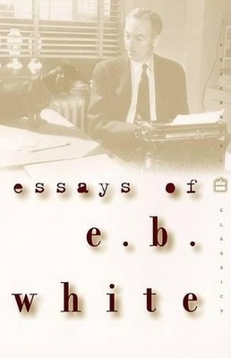 E. B. White Essays of E.B. White (Paperback)
