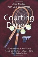 Courting Danger: My Adventures in World Class Tennis, Golden Age Hollywood a...