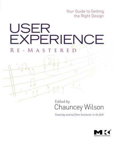 User Experience Re-Mastered: Your Guide to Getting the Right Design, Wilson,#