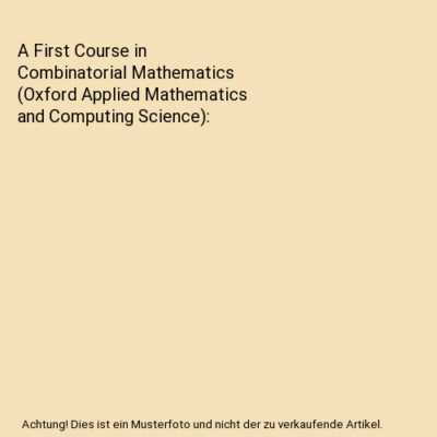 A First Course in Combinatorial Mathematics (Oxford Applied Mathematics and Comp