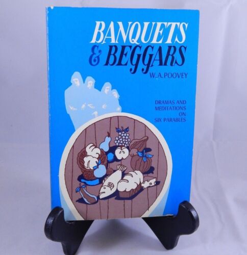 Banquets & Beggars: Dramas & Meditations on Six Parables by W.A. Poovey Religion
