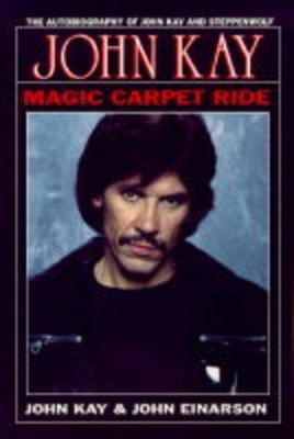 Magic Carpet Ride: The Autobiography of John Kay and Steppenwolf - paperback...