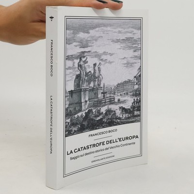 La catastrofe dell'Europa. Saggio sul destino storico del Vecchio Continente
