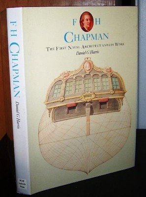 F.H. Chapman: The First Naval Architect and His Work,Daniel G Ha