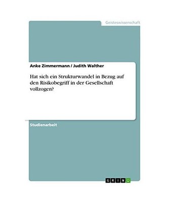 Hat sich ein Strukturwandel in Bezug auf den Risikobegriff in der Gesellschaft v